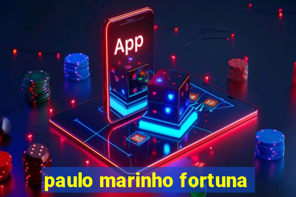 paulo marinho fortuna